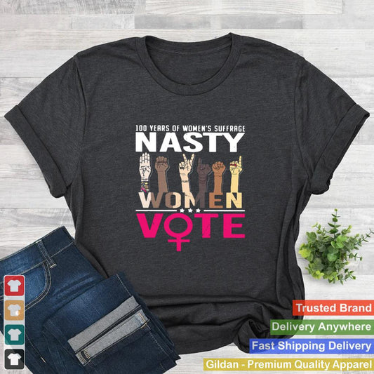 100 Years Of Womens Suffrage Nasty Women Vote shirt