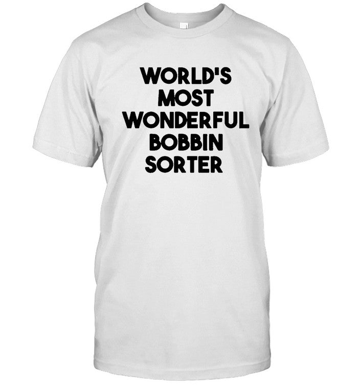 World's Most Wonderful Bobbin Sorter Tee