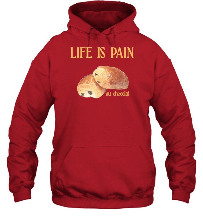 Top Life Is Pain Au Chocolat Hoodie