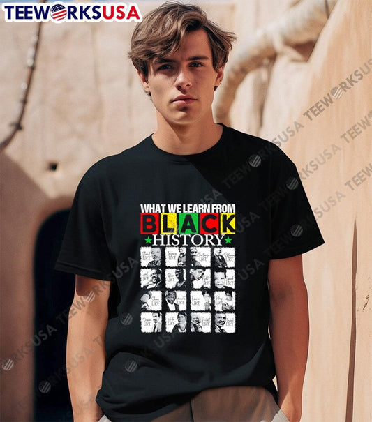 What We Learn From Black History shirt