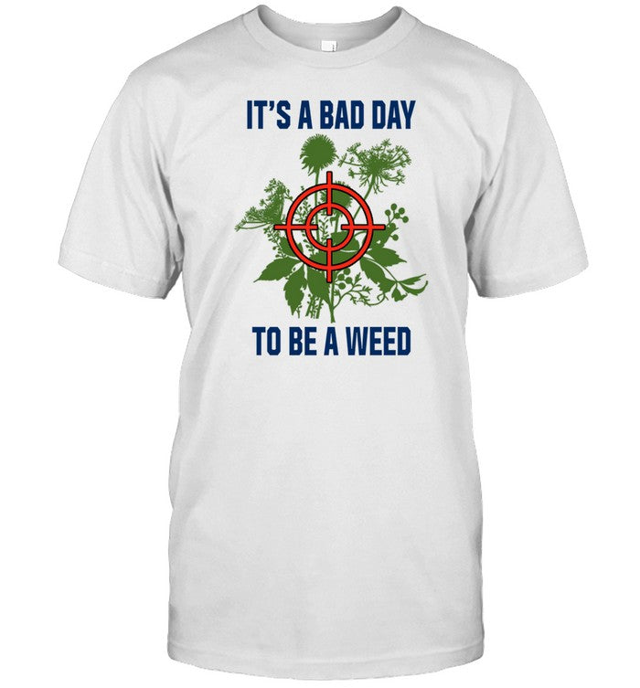 Top It's A Bad Day To Be A Weed To Be A Weed Sweatshirt