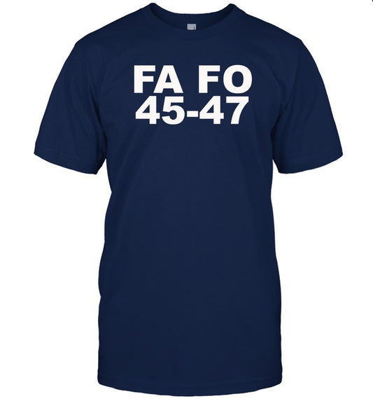 trump fa fo 45 47 shirt