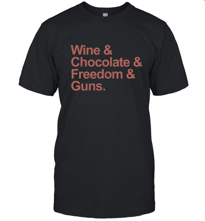 wine & chocolate & freedom & guns shirt