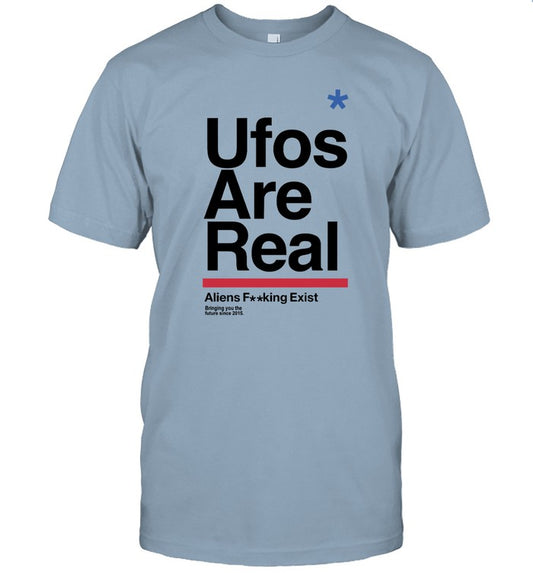 Ufos Are Real Aliens Fucking Exist Shirt