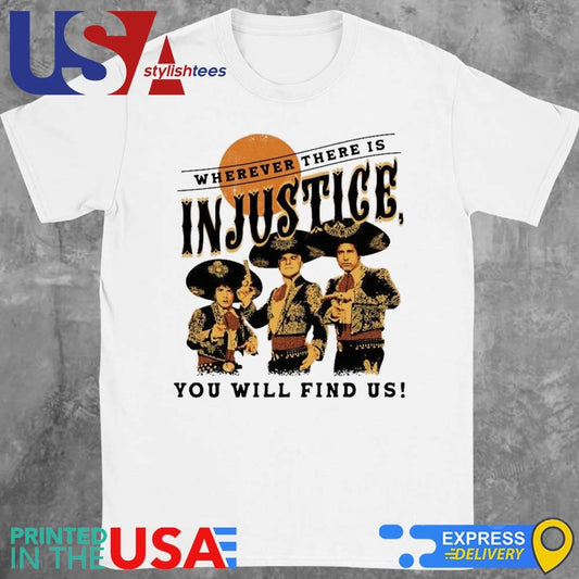 Wherever There is Injustice Shirt