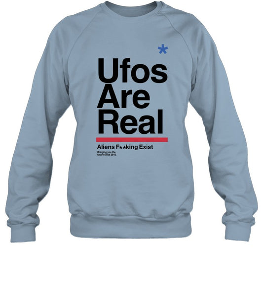 Ufos Are Real Aliens Fucking Exist Sweatshirt