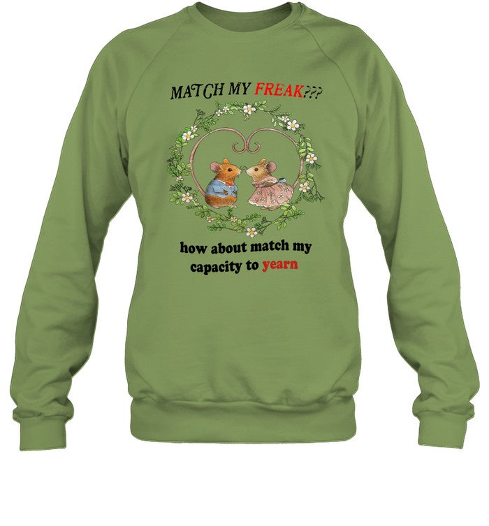 Top Match My Freak How About Match My Capacity Yearn Sweatshirt