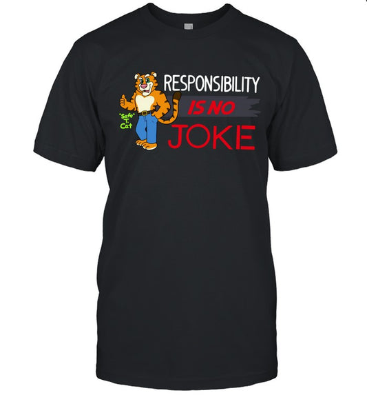 2022 Safe T. Cat Responsibility Is No Joke Shirt