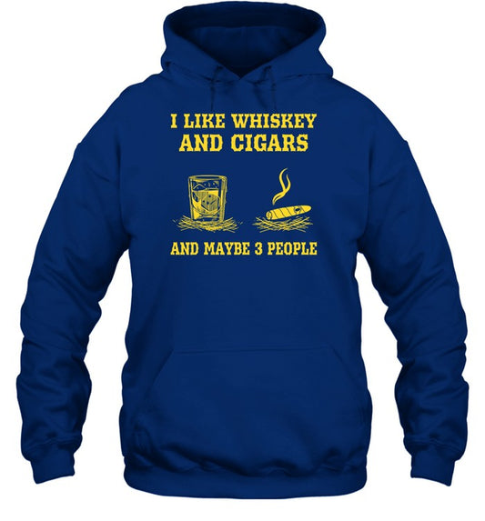 Top I Like Whiskey And Cigars And Maybe 3 People Hoodie