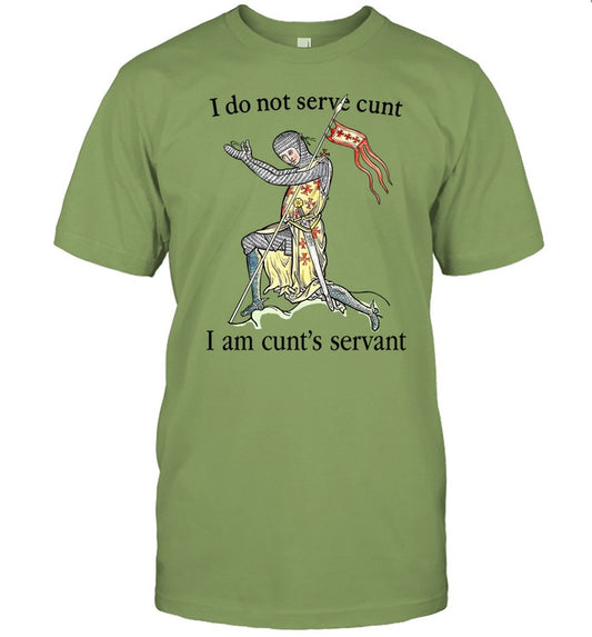 Thegoodshirts I Do Not Serve Cunt I Am Cunt's Servant Shirt