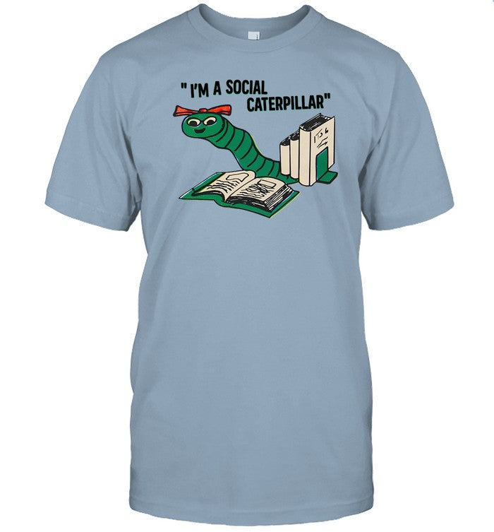 Thegoodshirts I'm A Social Caterpillar