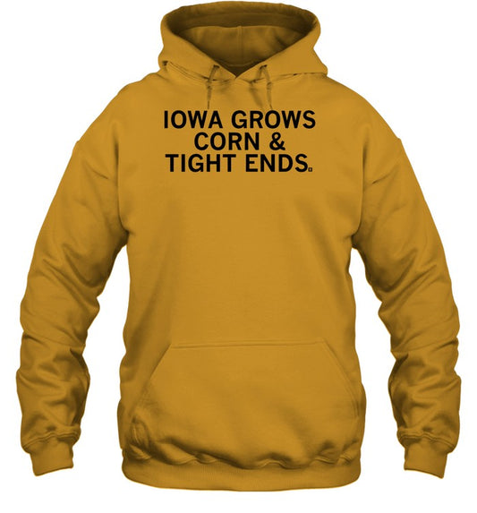 Top Iowa Grows Corn & Tight Ends Hooded Sweatshirt