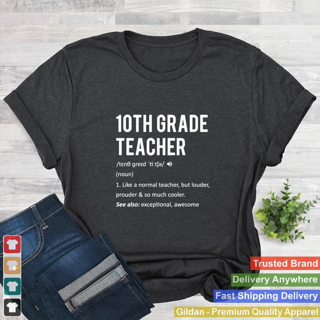 10th Grade Teacher Dictionary Definition Grade 10 Teacher shirt