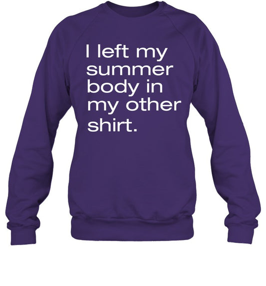 Top I Left My Summer Body In My Other Shirt Sweatshirt