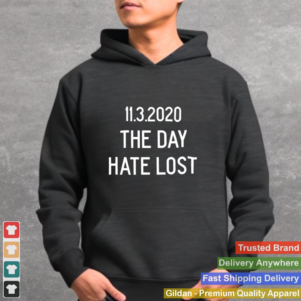 11.3.2020 The Day Hate Lost shirt