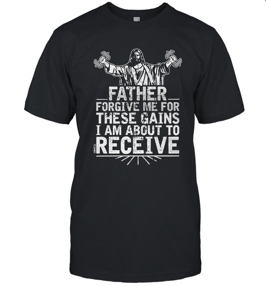 Tren Twins Father Forgive Me for These Gains shirt