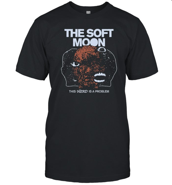 The Soft Moon This Head Is A Problem 2024 Shirt