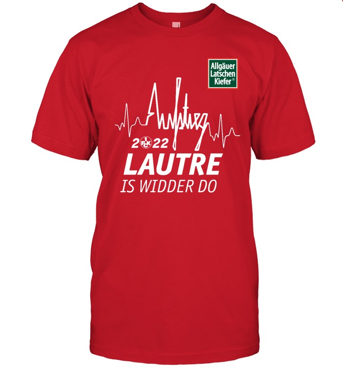 1 FC Kaiserslautern 2022 Lautre Is Widder Do Shirts Tee