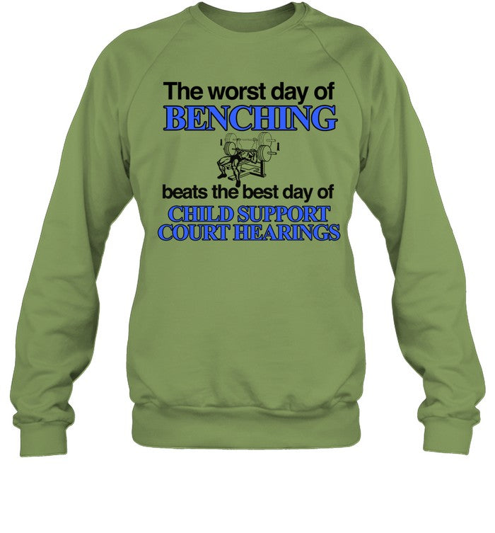 The Word Day Of Benching Beats The Best Day Of Child Support Court Hearings Crewneck Sweatshirt