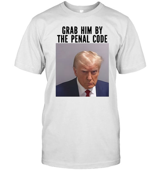 Trump Mugshot Grab Him By The Penal Code Limited T-Shirts