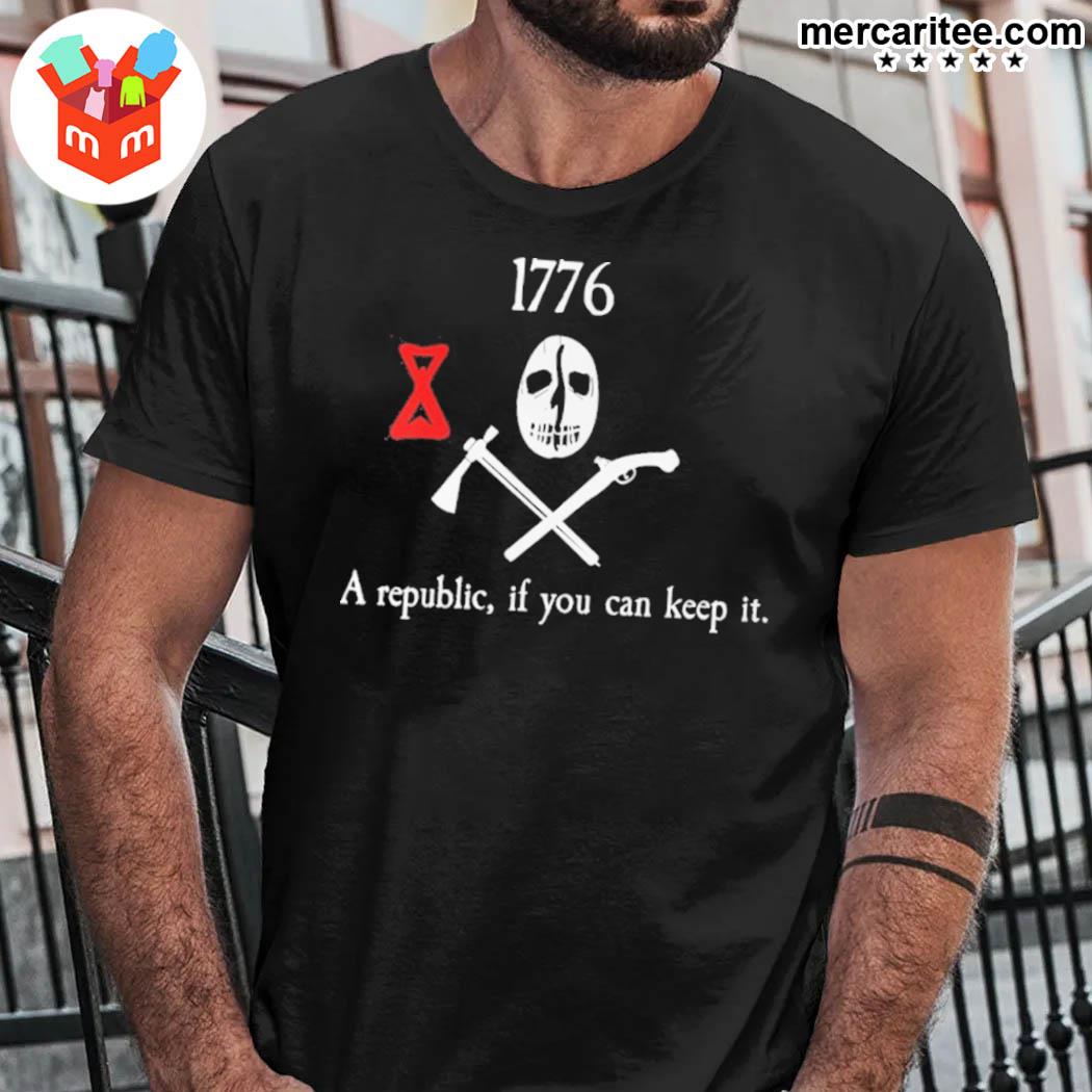 1776 a republic if you can keep it shirt