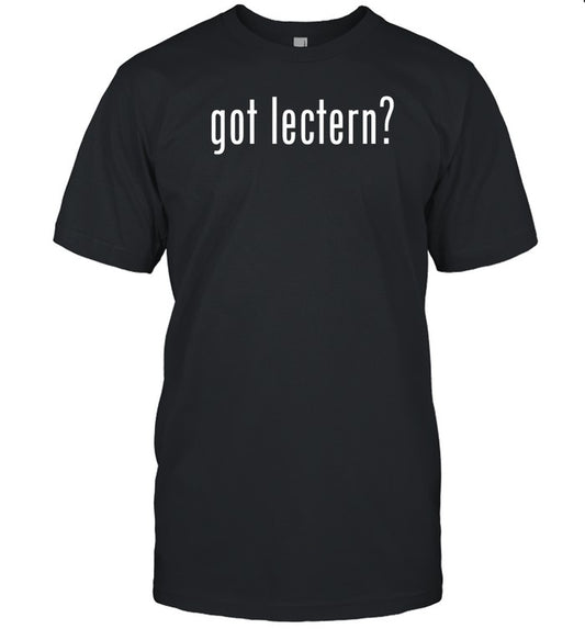 The Lectern Guy Got Lectern T Shirt