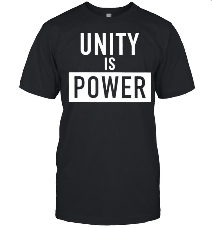 Unity Is Power shirt