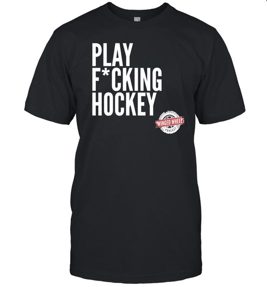 Winged Wheel Podcast Play Fucking Hockey Shirt