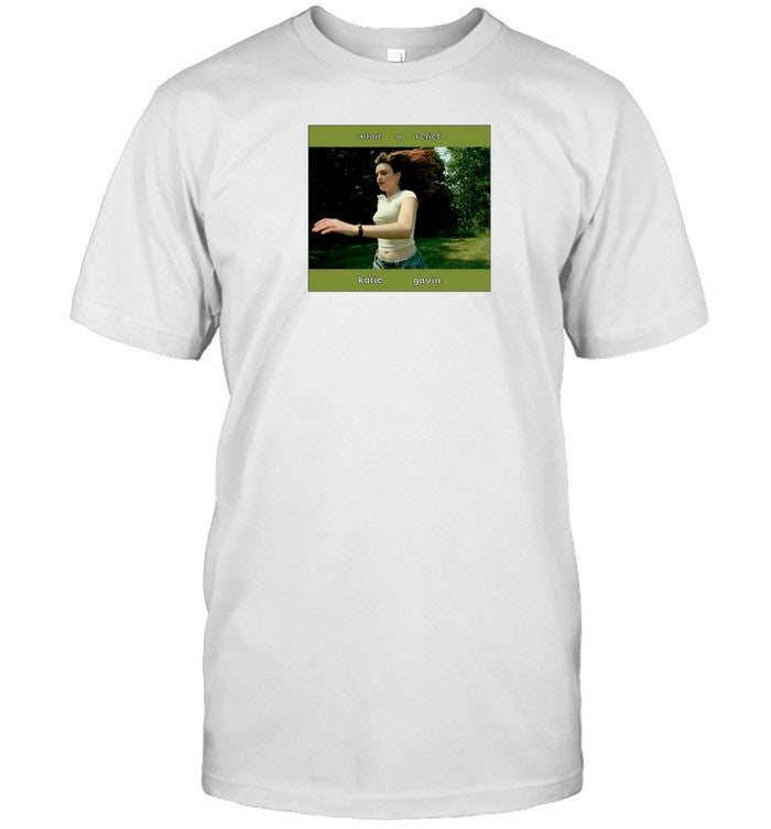 What A Relief Katie Gavin T Shirt