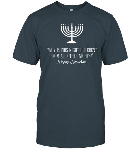 Why Is This Night Different From All Other Nights Happy Hanukkah Shirt