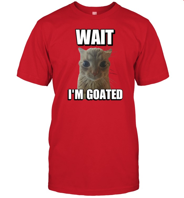 Wait I’M Goated Cringey Cat Shirt