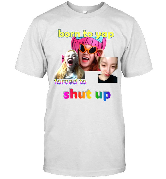 Yuqi Born To Yap Shirt New