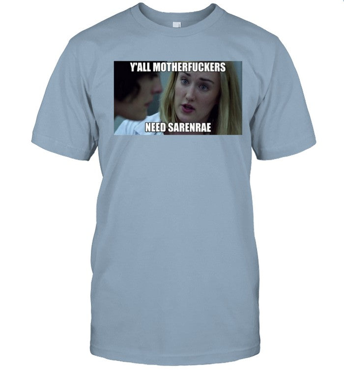 Y'all Motherfuckers Need Sarenrae Tee