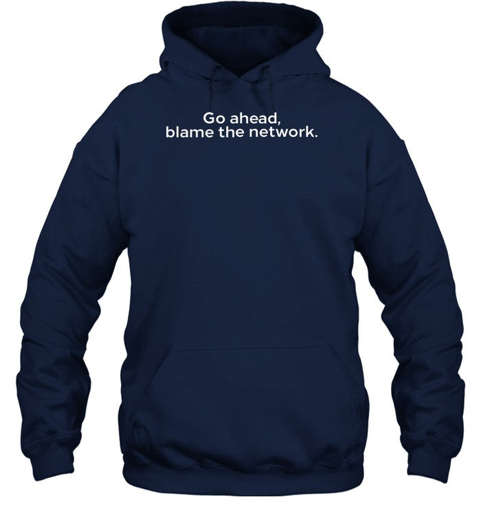 Top Go Ahead Blame The Network Hoodie