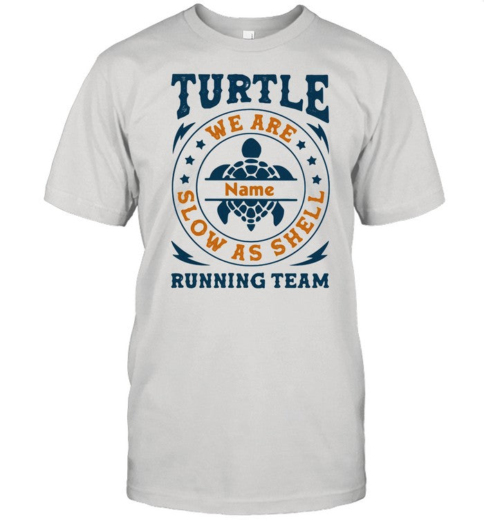 Turtle Running Team We Are Name Slow As Shell shirt