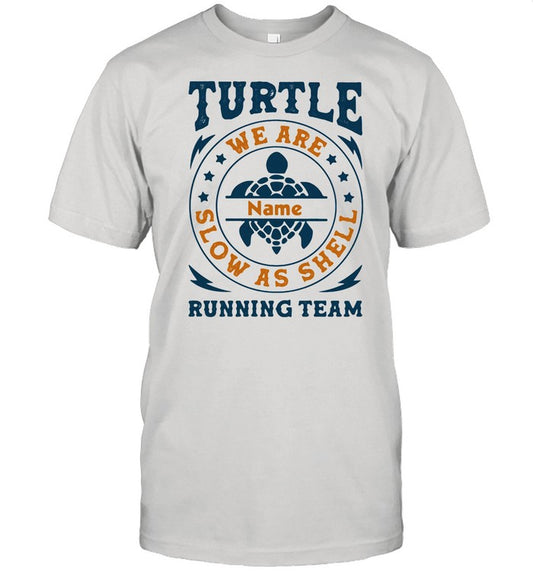 Turtle Running Team We Are Name Slow As Shell shirt