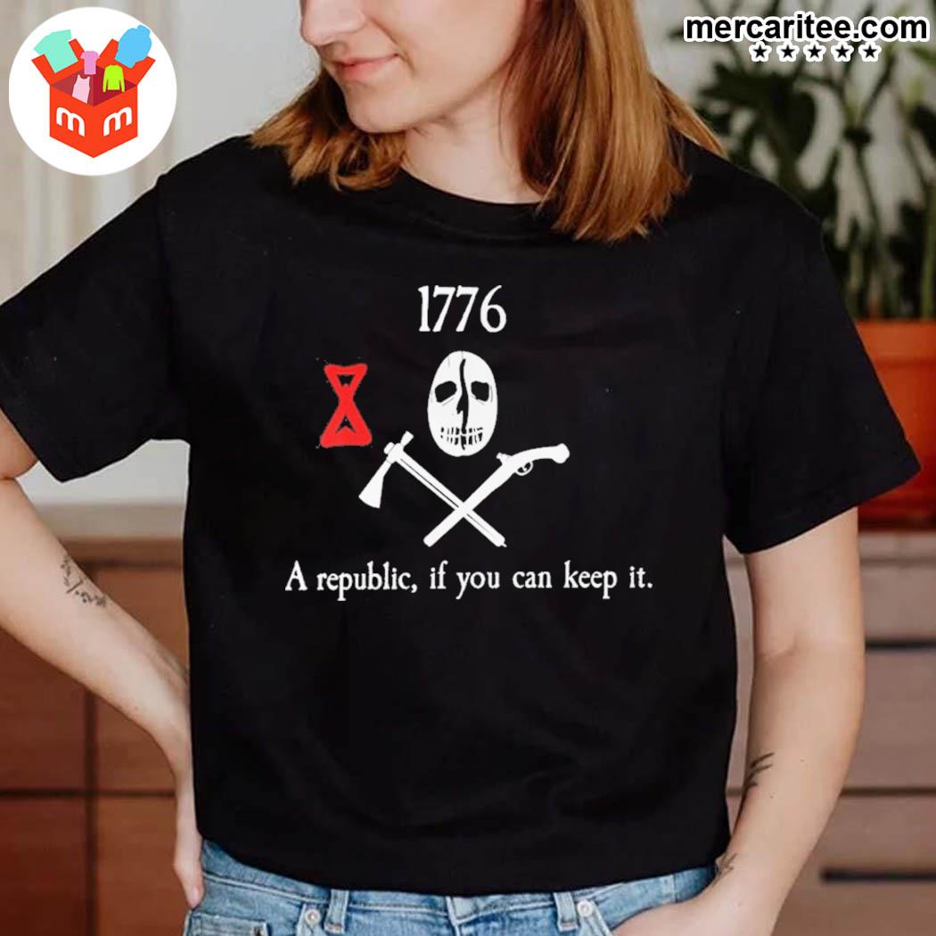 1776 a republic if you can keep it shirt