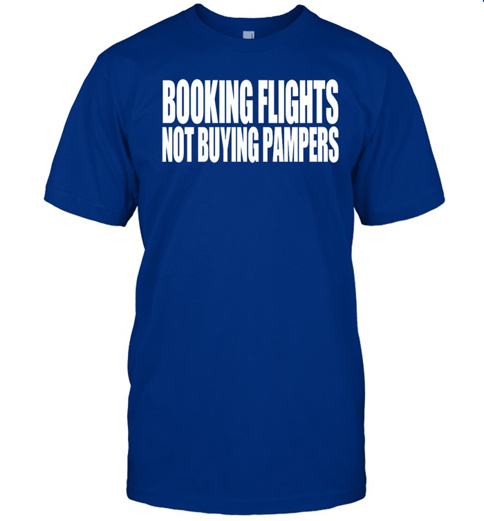 Thebaddestmitch Booking Flights Not Buying Pampers Shirt