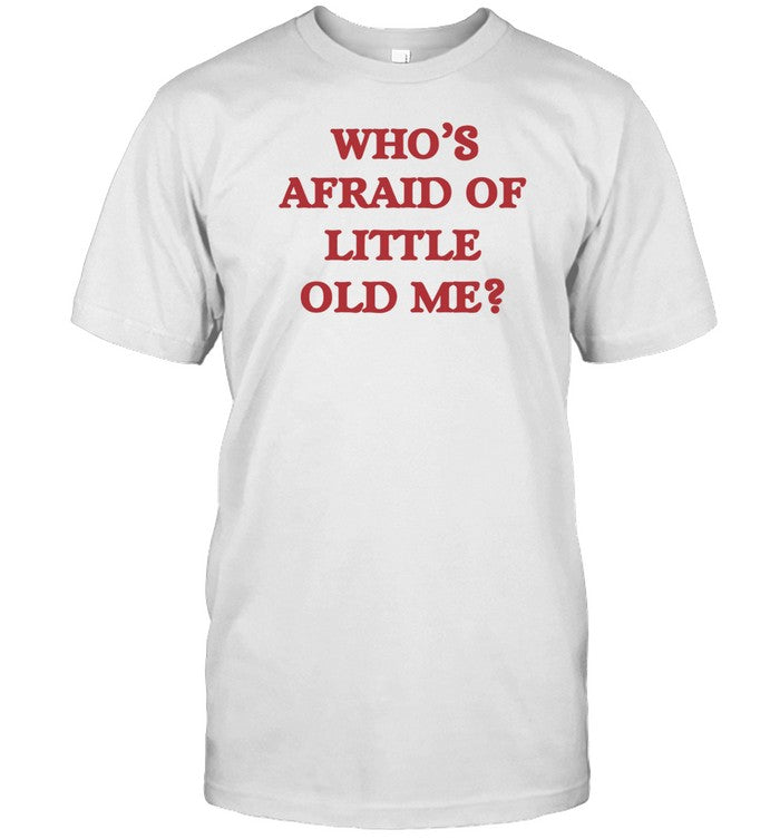 Who's Afraid Of Little Old Me