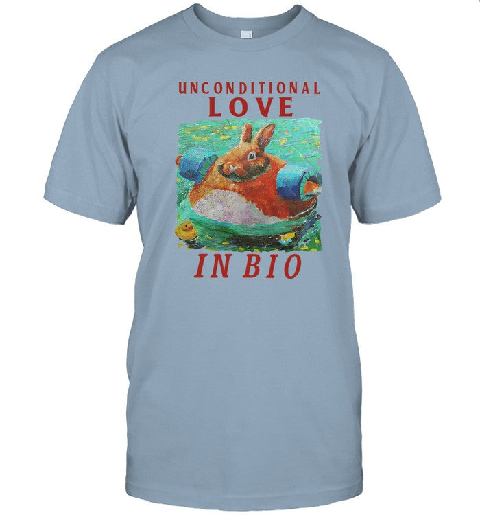 Unconditional Love In Bio Rabbit Funny Shirt