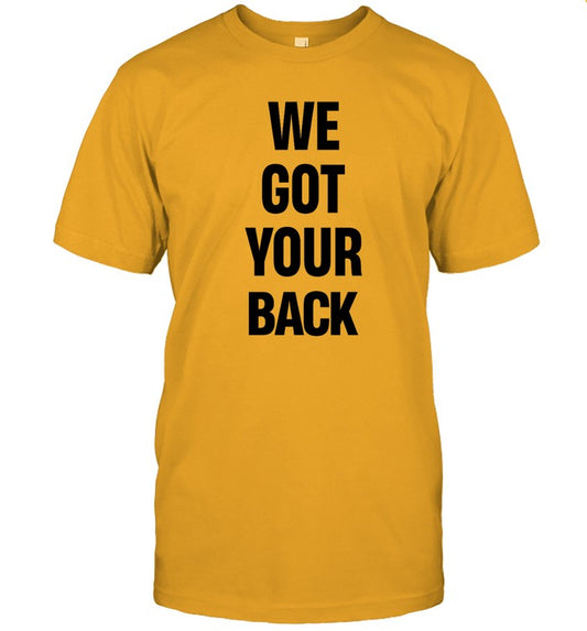 We Got Your Back T-Shirt