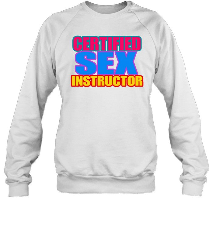 Top Certified Sex Instructor Sweatshirt