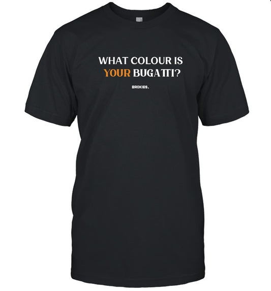 Top G What Colour is Your Bugatti T-Shirt