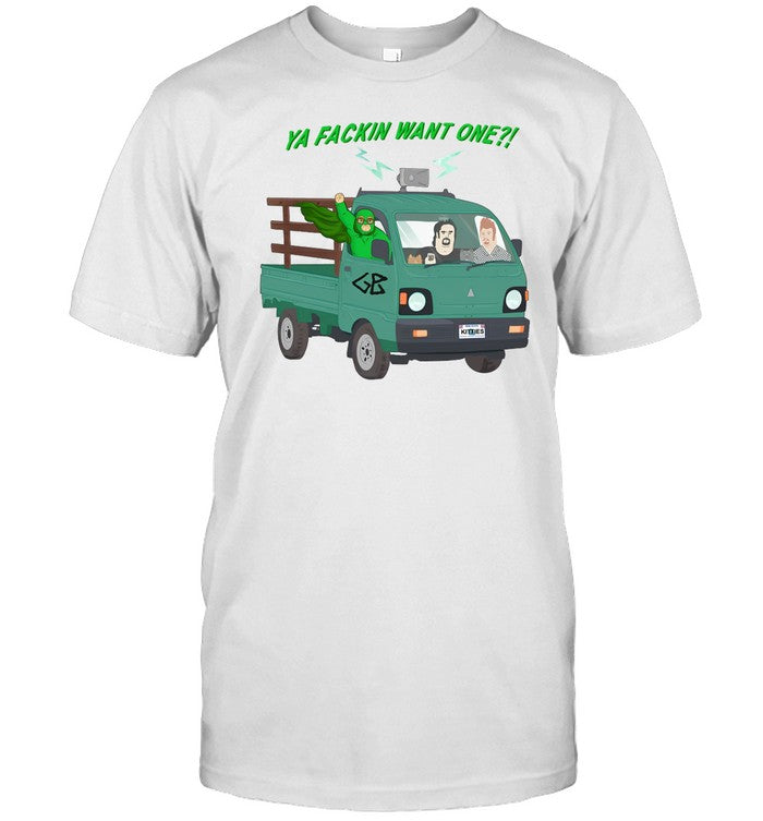 Trailer Park Boys Ya Fackin Want One Shirt