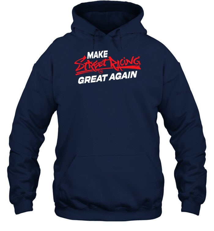 Top Make Street Racing Great Again Hoodie