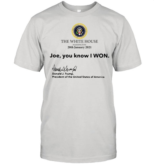 The White House Washington 20th january 2021 Joe you know I won Donald J Trump president of the Unit