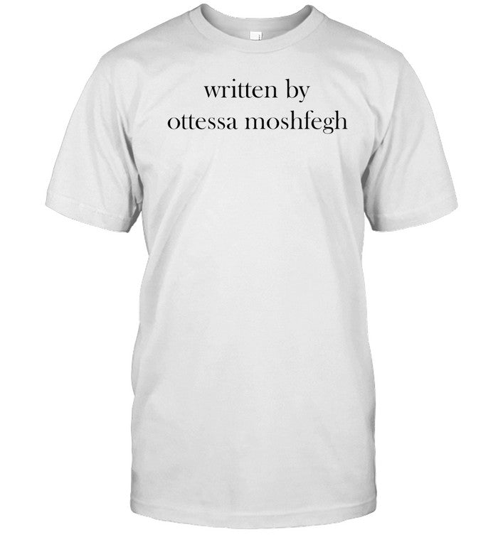 Written By Ottessa Moshfegh Tee