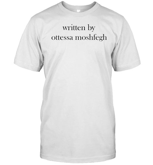 Written By Ottessa Moshfegh Tee