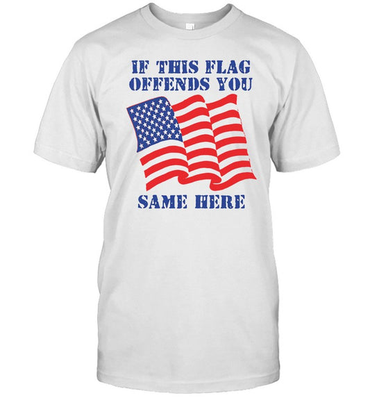 Thegoodshirts If This Flag Offends You Same Here Tee