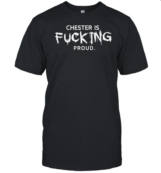 Winonashop Chester Is Fucking Proud Shirt